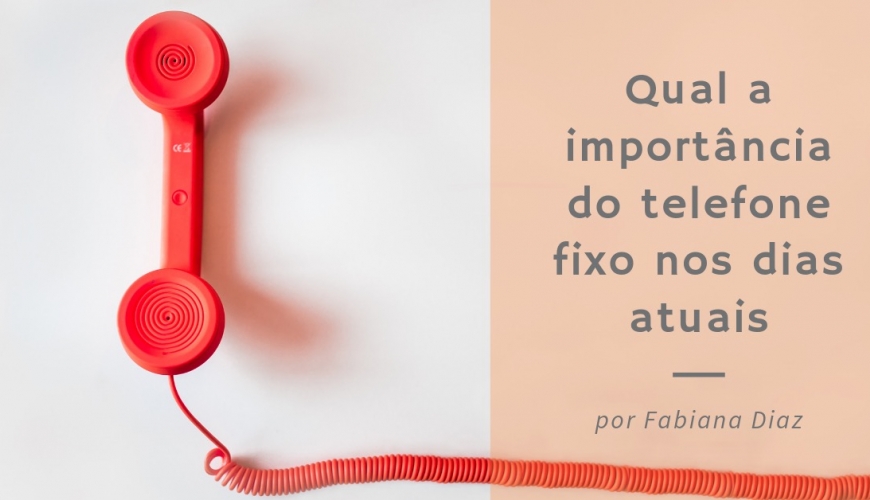 Você sabe qual a importância de ter um telefone fixo nos dias atuais?